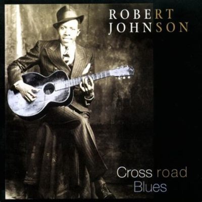 Cross Road Blues - En ödestiggande blues som förkroppsligar Mississippi Delta-ljudets råa kraft och hjärtskärande melankoli.